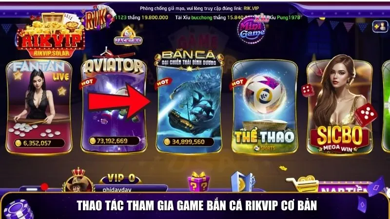 ban ca rikvip 3 Thao tác tham gia game bắn cá Rikvip cơ bản
