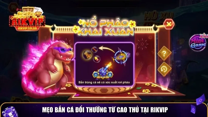 ban ca rikvip 4 Mẹo bắn cá đổi thưởng từ cao thủ tại Rikvip