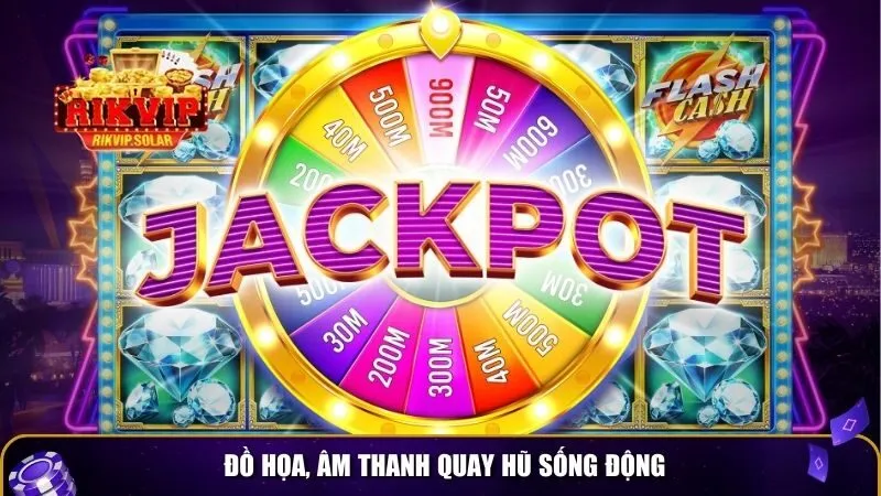 cach quay hu de no 2 Đồ họa, âm thanh quay hũ sống động