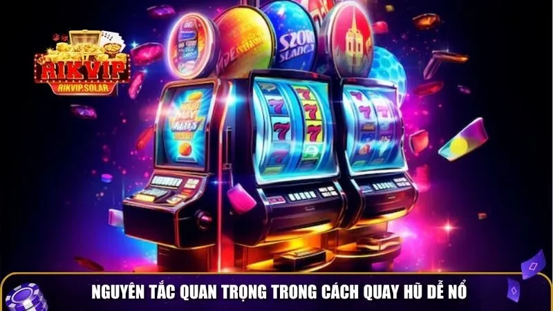cach quay hu de no 3 Nguyên tắc quan trọng trong cách quay hũ dễ nổ