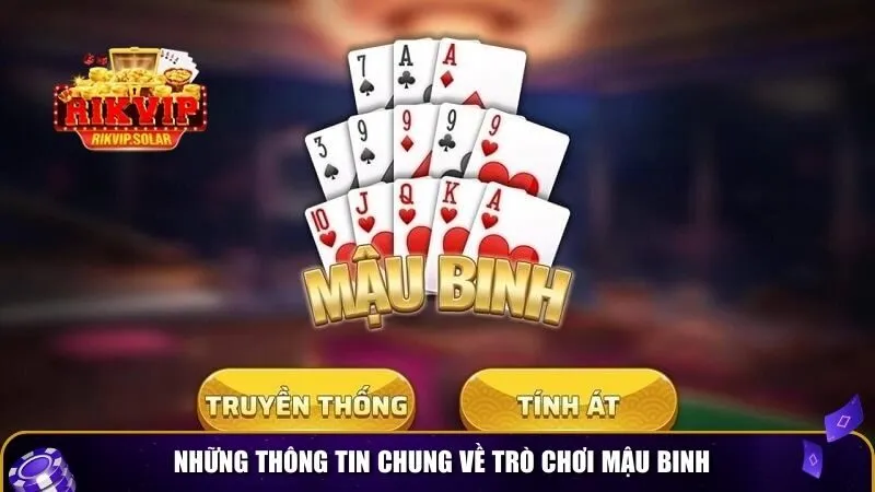 cach tinh chi mau binh 1 Những thông tin chung về trò chơi mậu binh