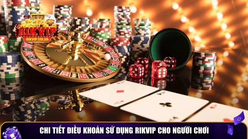 dieu khoan su dung rikvip 2 Chi tiết điều khoản sử dụng Rikvip cho người chơi