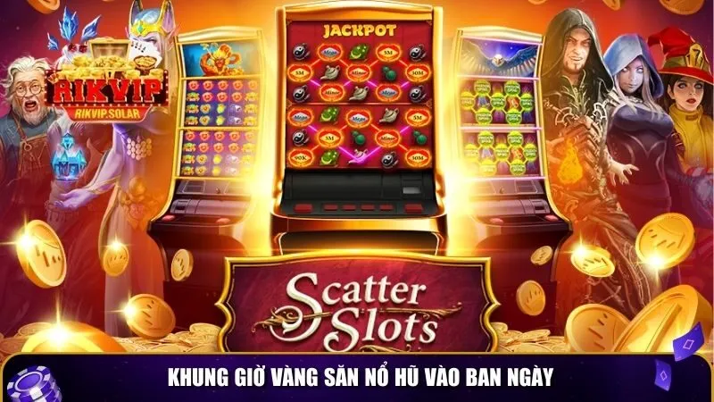 khung gio vang san no hu 2 Khung giờ vàng săn nổ hũ vào ban ngày