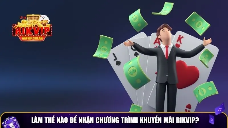 khuyen mai rikvip 4 Làm thế nào để nhận chương trình khuyến mãi Rikvip?