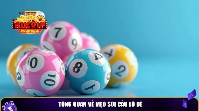 meo soi cau lo de 1 Tổng quan về mẹo soi cầu lô đề
