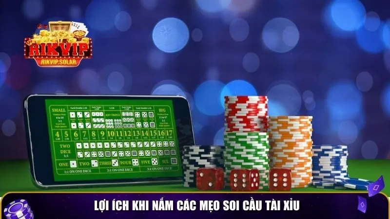 meo soi cau tai xiu 1 Lợi ích khi nắm các mẹo soi cầu tài xỉu