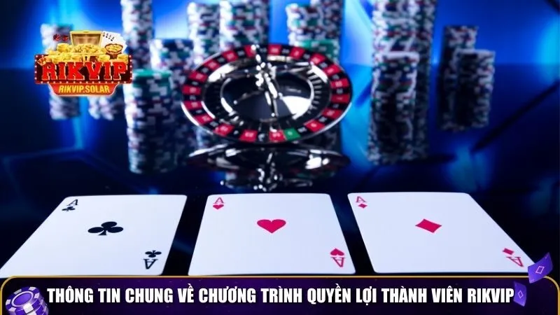 quyen loi thanh vien rikvip 1 Thông tin chung về chương trình quyền lợi thành viên Rikvip